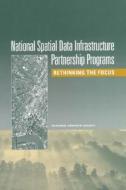 National Spatial Data Infrastructure Partnership Programs: Rethinking the Focus di National Research Council, Division On Earth And Life Studies, Board On Earth Sciences And Resources edito da NATL ACADEMY PR