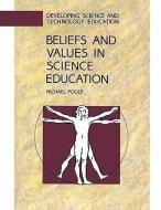 Beliefs and Values in Science Education di Michael Poole, Russell Poole edito da OPEN UNIV PR