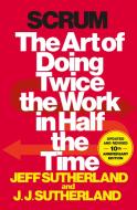 Scrum: The Art of Doing Twice the Work in Half the Time di Jeff Sutherland, J. J. Sutherland edito da Penguin LCC US