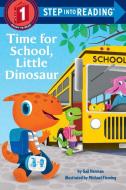 Time for School, Little Dinosaur di Gail Herman edito da RANDOM HOUSE