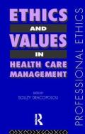 Ethics and Values in Healthcare Management di Souzy Dracopolou edito da Routledge