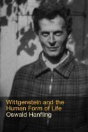 Wittgenstein and the Human Form of Life di Oswald Hanfling edito da Taylor & Francis Ltd