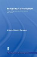 Endogenous Development di Antonio Vazquez-Barquero edito da Routledge