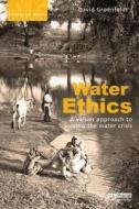 Water Ethics di David Groenfeldt edito da Taylor & Francis Ltd
