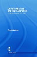 Chinese Migrants and Internationalism di Gregor (University of Cardiff Benton edito da Taylor & Francis Ltd