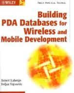 Building Pda Databases For Wireless And Mobile Development di Robert Laberge, Srdjan Vujosevic edito da John Wiley And Sons Ltd