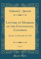 Letters of Members of the Continental Congress, Vol. 3: January 1 to December 31, 1778 (Classic Reprint) di Edmund C. Burnett edito da Forgotten Books