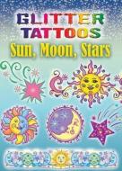 Glitter Tattoos Sun, Moon, Stars di Anna Pomaska edito da DOVER PUBN INC