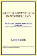 Alice's Adventures In Wonderland (webster's French Thesaurus Edition) di Icon Reference edito da Icon Health