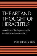 The Art and Thought of Heraclitus di Heraclitus (of Ephesus ). edito da Cambridge University Press