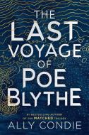 The Last Voyage of Poe Blythe di Ally Condie edito da DUTTON