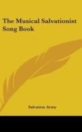 The Musical Salvationist Song Book di SALVATION ARMY edito da Kessinger Publishing