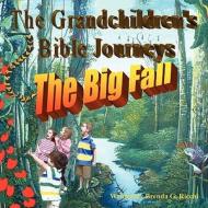 The Grandchildren's Bible Journey-The Big Fall di Brenda Ricchi edito da Lulu.com