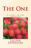 The One: A Study of the Absolute di Lillian Dewaters edito da Mystics of the World