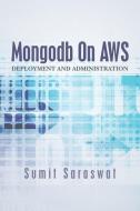 Mongodb on Aws: Deployment and Administration di Sumit Saraswat edito da Personal