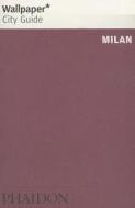 Wallpaper* City Guide Milan 2014 di Wallpaper* edito da Phaidon Press Ltd