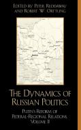 The Dynamics of Russian Politics di Peter Reddaway, Robert W. Orttung, Reddaway Peter edito da Rowman & Littlefield Publishers, Inc.