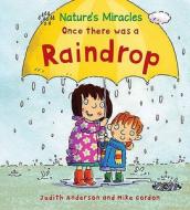 Once There Was A Raindrop di Judith Anderson edito da Hachette Children's Books
