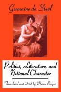 Politics, Literature and National Character di Madame De Stael, Morroe Berger edito da Taylor & Francis Inc
