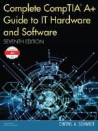 Complete Comptia A+ Guide to IT Hardware and Software di Cheryl A. Schmidt edito da PEARSON IT CERTIFICATION