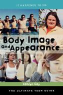 Body Image and Appearance di Kathlyn Gay edito da Scarecrow Press
