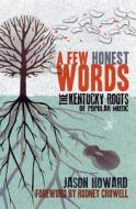 A Few Honest Words di Jason Howard edito da The University Press of Kentucky