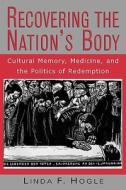 Recovering the Nation's Body di Linda F. Hogle edito da Rutgers University Press