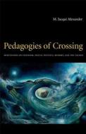 Pedagogies of Crossing di M. Jacqui Alexander edito da Duke University Press
