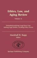 Ethics, Law And Aging Review: Deinstitutionalizing Long-Term Care : Making Legal Strides, Avoiding Policy Errors (Ethics edito da Springer Publishing Company