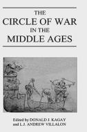 The Circle of War in the Middle Ages - Essays on Medieval Military and Naval History di Donald J. Kagay edito da Boydell Press