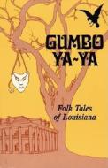 Gumbo YA-YA: Folk Tales of Louisiana di Robert Tallant, Lyle Saxon, Edward Dreyer edito da PELICAN PUB CO