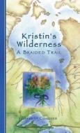 Kristin's Wilderness: A Braided Trail di Garrett Conover edito da Raven Productions