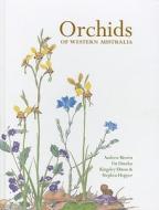 Orchids of Western Australia di Andrew Brown, Kingsley Dixon, Stephen Hopper edito da University of Western Australia Press