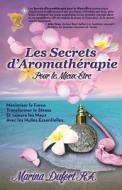 Les Secrets D'Aromatherapie Pour Le Mieux-Etre di Marina Dufort edito da Expert Author Publishing