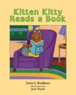 Kitten Kitty Reads a Book di Gene G. Bradbury edito da LIGHTNING SOURCE INC