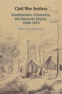 Civil War Settlers di Anders Bo Rasmussen edito da Cambridge University Press