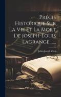 Précis Historique Sur La Vie Et La Mort De Joseph-louis Lagrange, ...... di Julien Joseph Virey edito da LEGARE STREET PR
