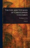 The Life and Voyages of Christopher Columbus di Washington Irving edito da Creative Media Partners, LLC