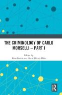 The Criminology Of Carlo Morselli - Part I edito da Taylor & Francis Ltd