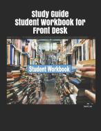 Study Guide Student Workbook for Front Desk di David Lee edito da INDEPENDENTLY PUBLISHED