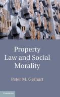 Property Law and Social Morality di Peter M. Gerhart edito da Cambridge University Press