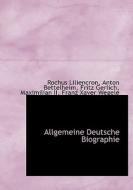 Allgemeine Deutsche Biographie di Franz Xaver Wegele, Maximilian, Fritz Gerlich edito da Richardson