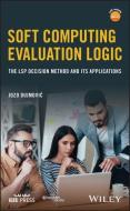 Soft Computing Evaluation Logic: The Lsp Decision Method and Its Applications di Jozo Dujmovic edito da WILEY IEEE COMPUTER SOC PR