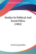 Studies in Political and Social Ethics (1902) di David George Ritchie edito da Kessinger Publishing