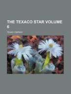 The Texaco Star Volume 6 di Texas Company edito da Rarebooksclub.com