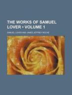 The Works Of Samuel Lover (volume 1) di Samuel Lover edito da General Books Llc