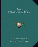 The Priest's Obedience di Cardinal Manning edito da Kessinger Publishing