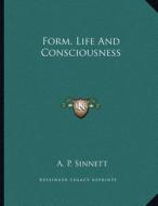 Form, Life and Consciousness di A. P. Sinnett edito da Kessinger Publishing