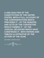 A History And Analysis Of The Constitution Of The United States, With A Full Account Of The Confederations Which Preceded It di United States Congressional House, United States Congress House, Nathaniel Carter Towle edito da Rarebooksclub.com
