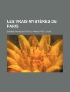 Les Vrais Myst Res De Paris 1-3 di Eugene Francois Vidocq edito da General Books